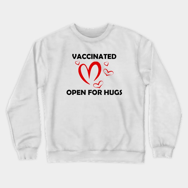 Vaccinated Open For Hugs - Immunization Pro-Vaccine - Black Lettering Crewneck Sweatshirt by Color Me Happy 123